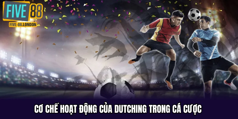 Cơ chế hoạt động của Dutching trong cá cược