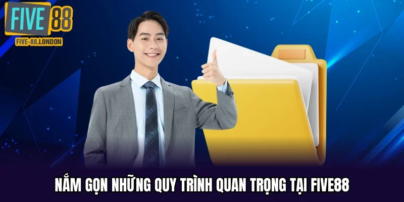 Nắm gọn những quy trình quan trọng tại Five88