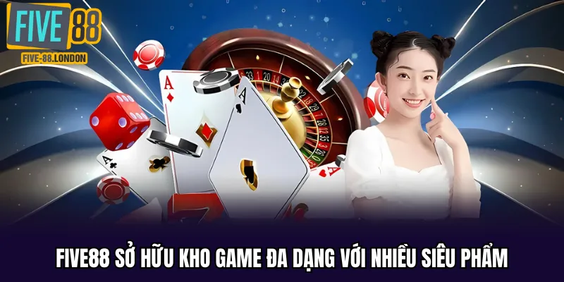 Five88 sở hữu kho game đa dạng với nhiều siêu phẩm