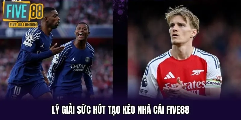 Lý giải sức hút tại kèo nhà cái Five88