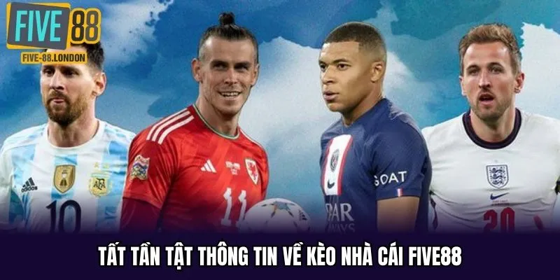 Tất tần tật thông tin về kèo nhà cái Five88